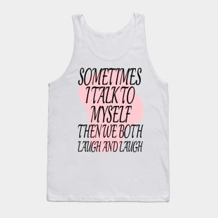 I talk to myself Tank Top